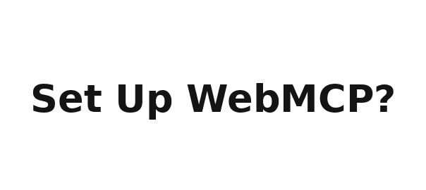 How to Set Up WebMCP ?