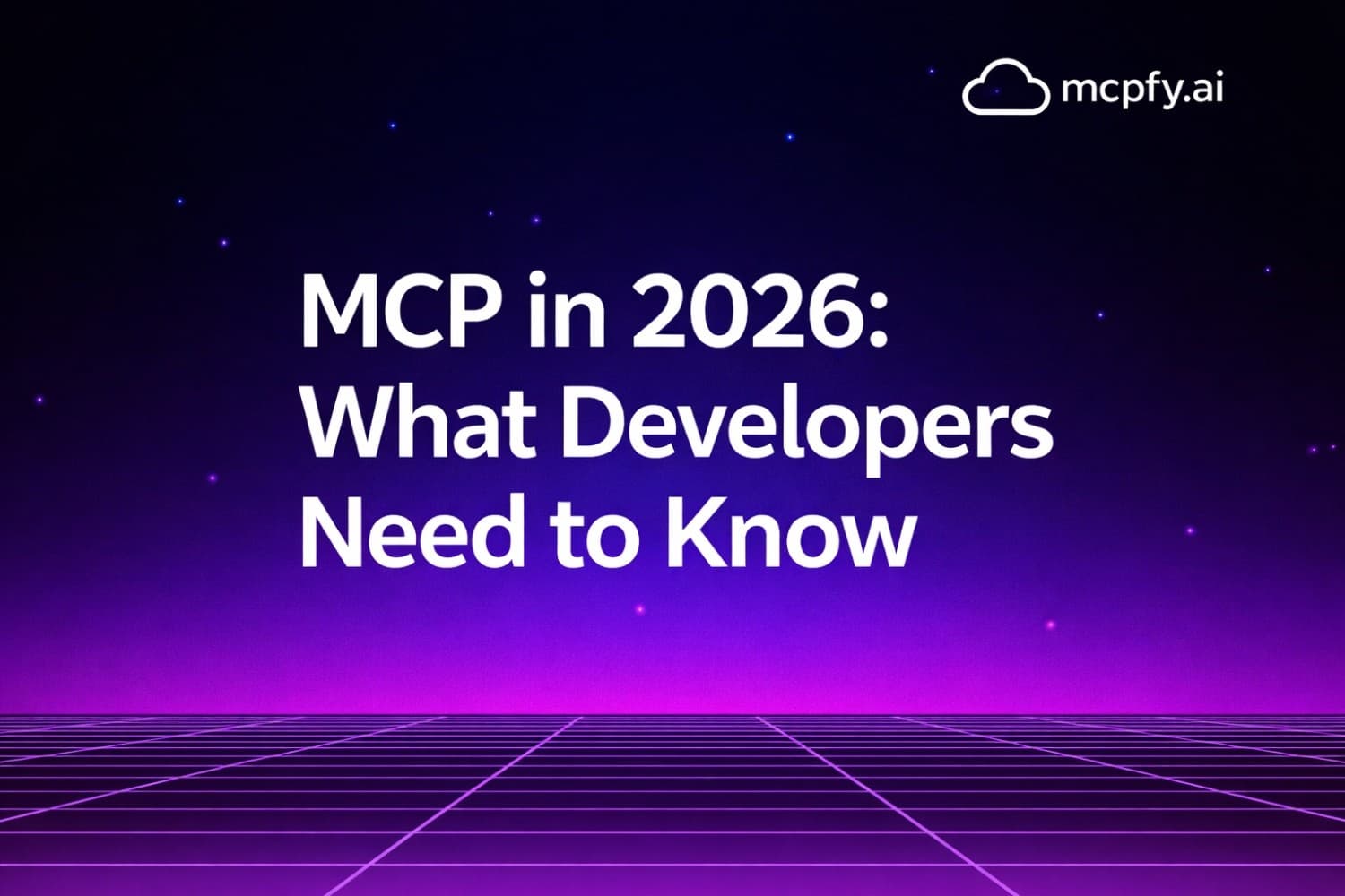 MCP in 2026: What Developers Need to Know